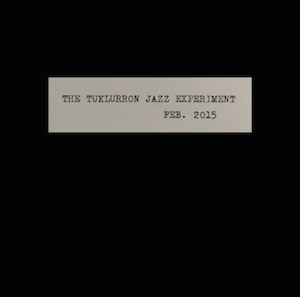 THE TUKLURRON JAZZ EXPERIMENT